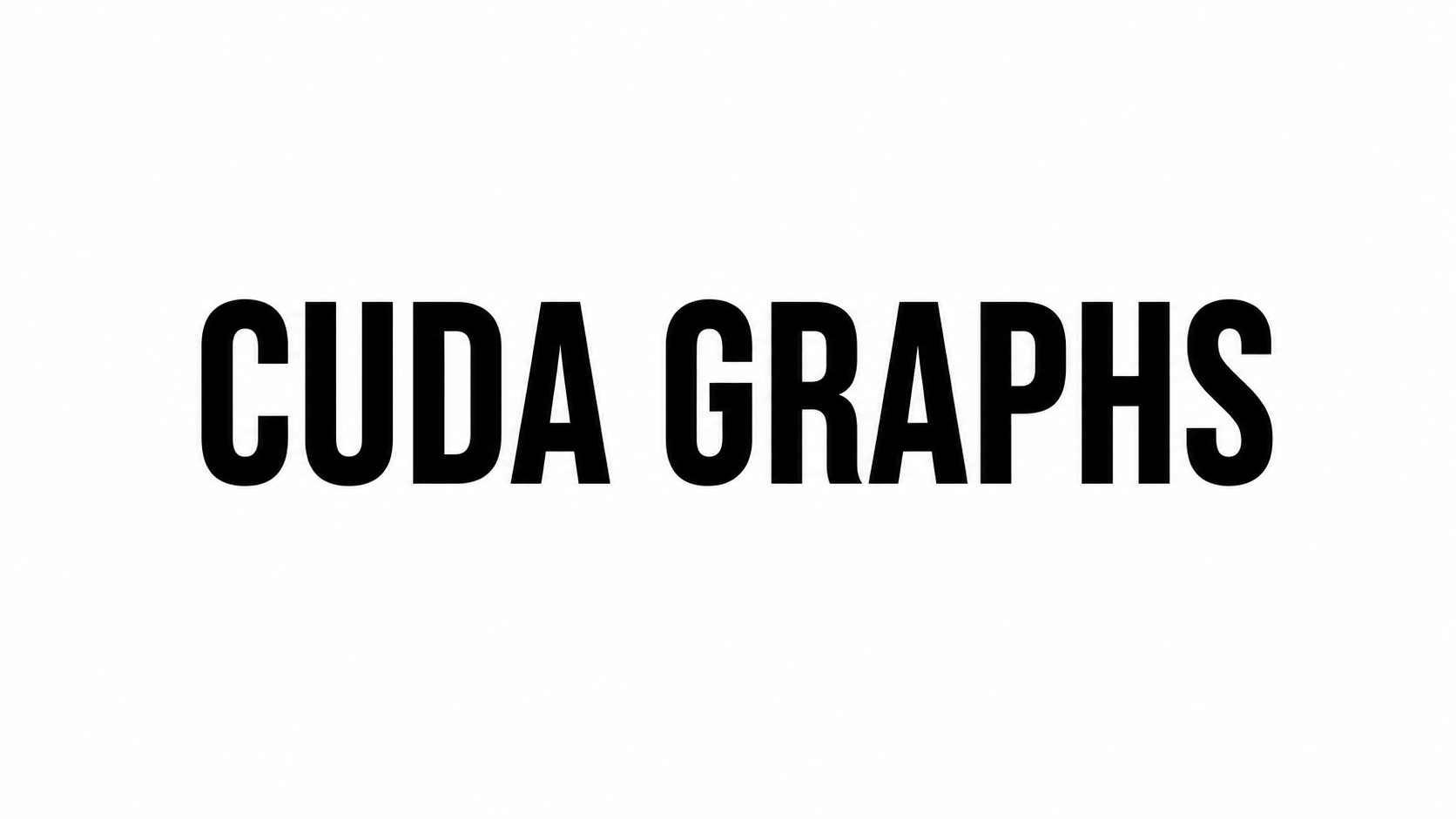 CUDA GRAPHS